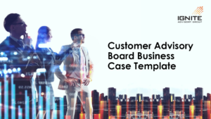 Building a Business Case for a Customer Advisory Board