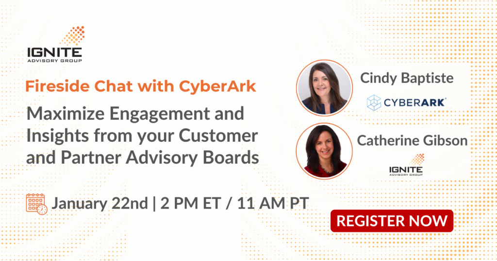 Fireside Chat with CyberArk: Maximize Engagement and Insights from your Advisory Board